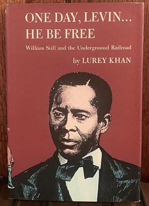 Bild des Verkufers fr One day, Levin.he be free: William Still and the Underground Railroad zum Verkauf von Chaparral Books