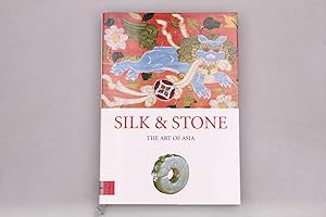 SILK & STONE. The Art of Asia