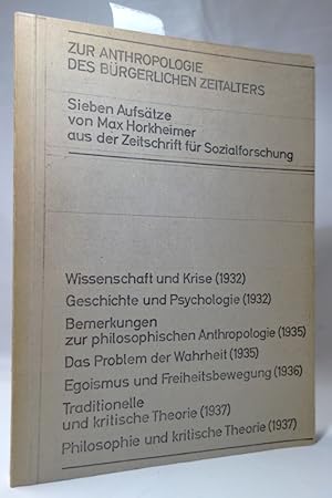 Zur Anthropologie des bürgerlichen Zeitalters. Sieben Aufsätze von Max Horkheimer aus der Zeitsch...