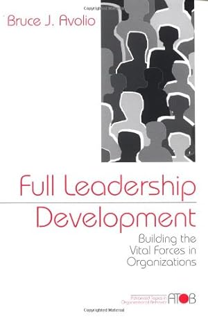 Immagine del venditore per Full Leadership Development: Building the Vital Forces in Organizations (Advanced Topics in Organizational Behavior series) venduto da Pieuler Store