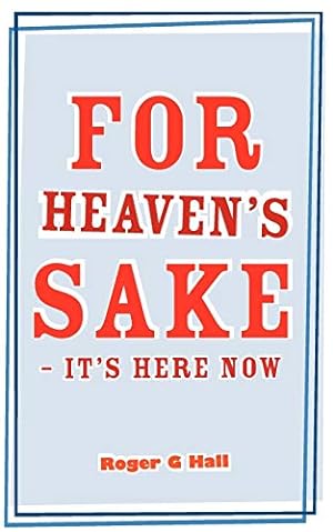 Bild des Verkufers fr For Heaven's Sake - It's Here Now zum Verkauf von WeBuyBooks