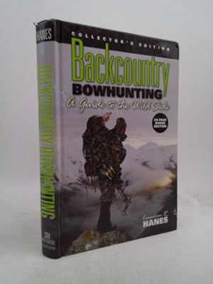 Bild des Verkufers fr Backcountry Bowhunting, A Guide to the Wild Side (Collector's Edition) zum Verkauf von ThriftBooksVintage