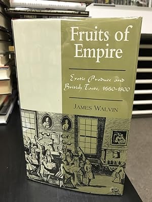 Seller image for Fruits of Empire: Exotic Produce and British Taste, 1660-1800 for sale by THE PRINTED GARDEN, ABA, MPIBA