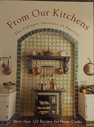 Imagen del vendedor de From Our Kitchens (The Culinary Institute Of America) a la venta por The Book House, Inc.  - St. Louis