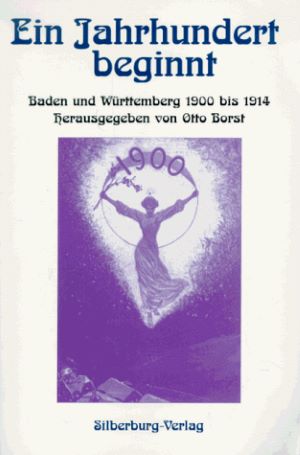 Seller image for Ein Jahrhundert beginnt: Baden und Wrttemberg 1900 bis 1914 for sale by Gabis Bcherlager