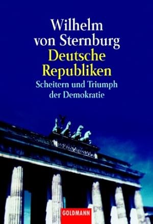 Seller image for Deutsche Republiken. Scheitern und Triumph der Demokratie. for sale by Gabis Bcherlager