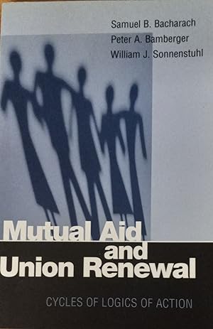 Imagen del vendedor de Mutual Aid and Union Renewal: Cycles of Logics of Action a la venta por The Book House, Inc.  - St. Louis