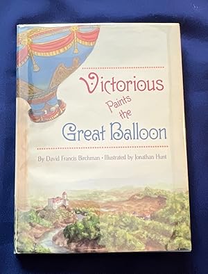 Imagen del vendedor de VICTORIOUS PAINTS THE GREAT BALLOON; By David Francis Birchman / Illustrated by Jonathan Hunt a la venta por Borg Antiquarian