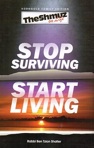 Seller image for Stop Surviving, Start Living - the Shmuz on Life 1 for sale by Bookshop Baltimore