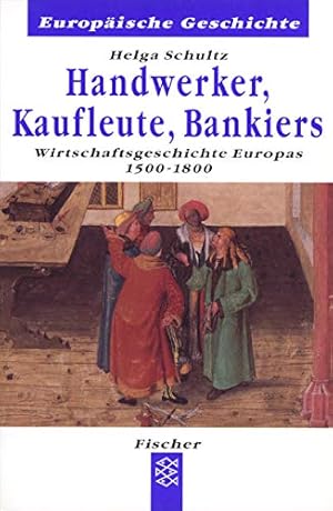 Imagen del vendedor de Handwerker, Kaufleute, Bankiers: Wirtschaftsgeschichte Europas 1500-1880 (Europische Geschichte) a la venta por Gabis Bcherlager