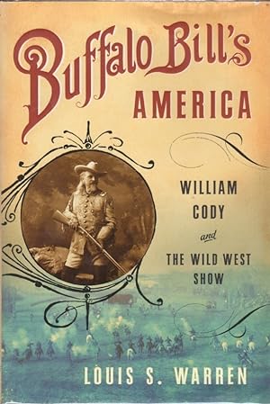 Imagen del vendedor de Buffalo Bill's America: William Cody and the Wild West Show a la venta por Clausen Books, RMABA
