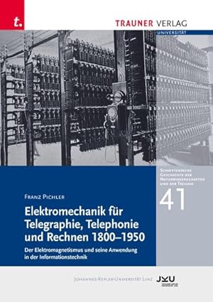 Bild des Verkufers fr Elektromechanik fr Telegraphie, Telephonie und Rechnen 1800-1950, Schriftenreihe Geschichte der zum Verkauf von AHA-BUCH GmbH