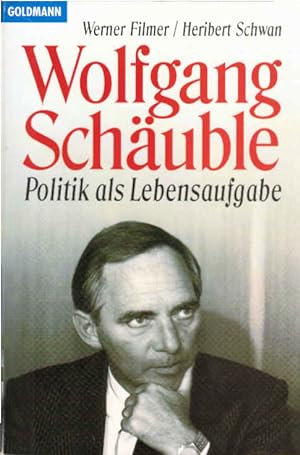 Wolfgang Schäuble : Politik als Lebensaufgabe. Werner Filmer ; Heribert Schwan / Goldmann ; 12559