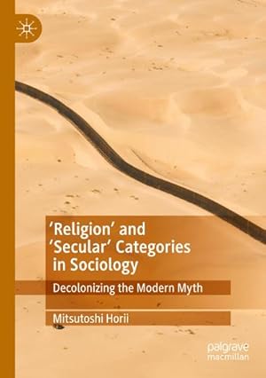 Bild des Verkufers fr Religion and Secular Categories in Sociology : Decolonizing the Modern Myth zum Verkauf von AHA-BUCH GmbH