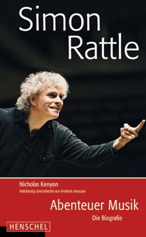 Simon Rattle Abenteuer der Musik. Die Biografie