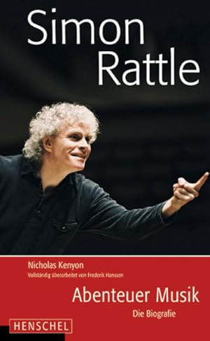 Bild des Verkufers fr Simon Rattle Abenteuer der Musik. Die Biografie zum Verkauf von Berliner Bchertisch eG