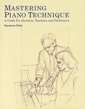 Bild des Verkufers fr Mastering Piano Technique: A Guide for Students, Teachers and Performers zum Verkauf von AHA-BUCH GmbH