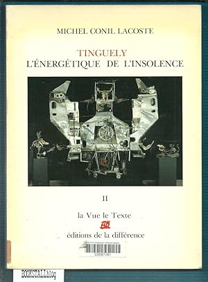 Imagen del vendedor de Tinguely - L'Energetique de L'Insolence : II la Vue le Texte a la venta por BOOKSTALLblog
