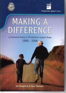 Seller image for Making a Difference: a Centennial History of Presbyterian Support Otago 1906-2006 for sale by Book Haven