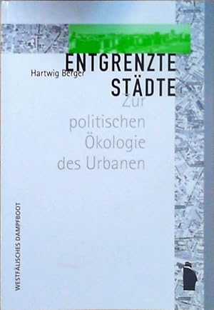 Seller image for Entgrenzte Staedte Zur politischen Oekologie des Urbanen for sale by Berliner Bchertisch eG