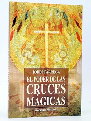 EL PODER DE LAS CRUCES MÁGICAS (Jordi Tárrega) Abraxas, 2007. OFRT