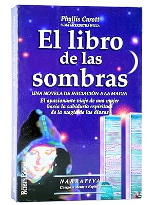 EL LIBRO DE LAS SOMBRAS, UNA NOVELA DE INICACIÓN A LA MAGIA (Phyllis Curott) Robinbooks, 2000. OFRT