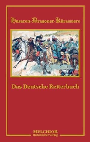 Bild des Verkufers fr Das Deutsche Reiterbuch ( Husaren - Dragoner - Krassiere ) - Reprint der Originalausgabe von 1895 zum Verkauf von Antiquariat Berghammer