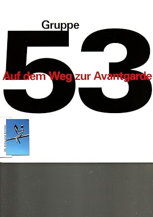 Gruppe 53. Auf dem Weg zur Avantgarde. [signiert, signed by some artist]. Ein Projekt der Freunde...