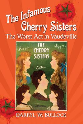 Seller image for The Infamous Cherry Sisters: The Worst ACT in Vaudeville (Paperback or Softback) for sale by BargainBookStores