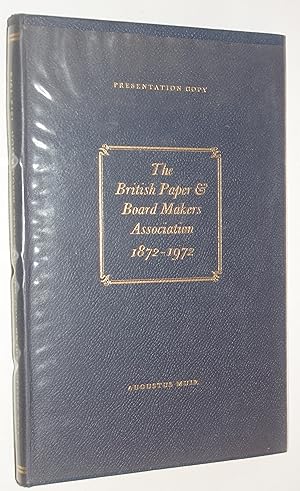 The British Paper & Board Makers Association 1872-1972