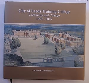 Imagen del vendedor de City of Leeds Training College: Continuity and Change 1907-2007 a la venta por Dr Martin Hemingway (Books)