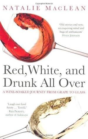 Bild des Verkufers fr Red, White and Drunk All Over: A Wine-soaked Journey from Grape to Glass zum Verkauf von WeBuyBooks