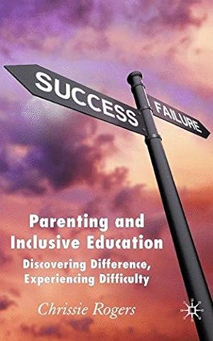 Bild des Verkufers fr Parenting and Inclusive Education: Discovering Difference, Experiencing Difficulty zum Verkauf von WeBuyBooks