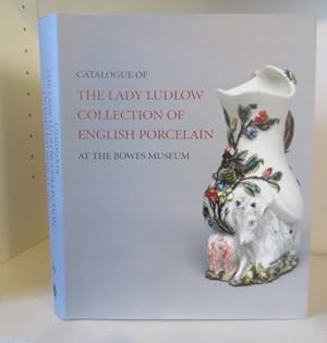 Catalogue of the Lady Ludlow Collection of English Porcelain at the Bowes Museum