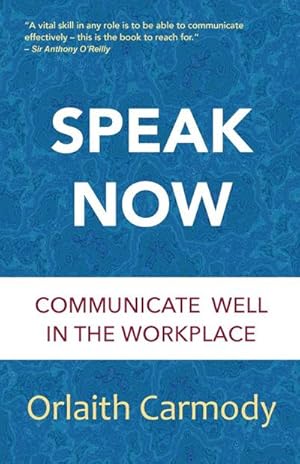 Seller image for Speak Now : Communicate Well in the Workplace for sale by AHA-BUCH GmbH
