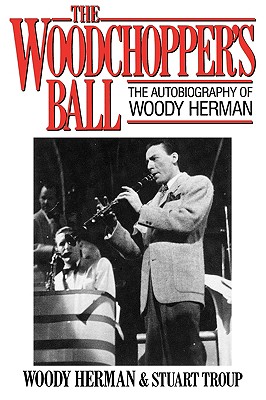Seller image for The Woodchopper's Ball: The Autobiography of Woody Herman (Paperback or Softback) for sale by BargainBookStores