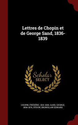 Seller image for Lettres de Chopin et de George Sand, 1836-1839 (Hardback or Cased Book) for sale by BargainBookStores