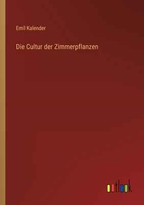 Seller image for Die Cultur der Zimmerpflanzen (Paperback or Softback) for sale by BargainBookStores