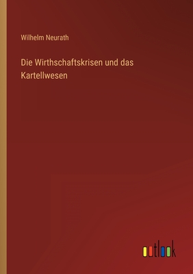 Imagen del vendedor de Die Wirthschaftskrisen und das Kartellwesen (Paperback or Softback) a la venta por BargainBookStores