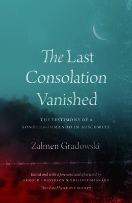 Bild des Verkufers fr The Last Consolation Vanished: The Testimony of a Sonderkommando in Auschwitz (Hardback or Cased Book) zum Verkauf von BargainBookStores