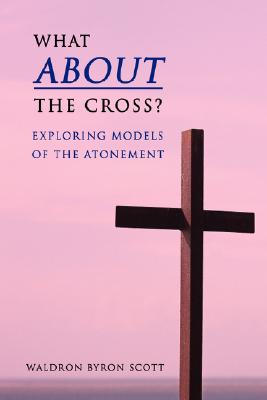 Seller image for What about the Cross?: Exploring Models of the Atonement (Paperback or Softback) for sale by BargainBookStores