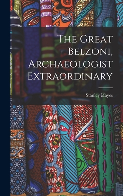 Imagen del vendedor de The Great Belzoni, Archaeologist Extraordinary (Hardback or Cased Book) a la venta por BargainBookStores