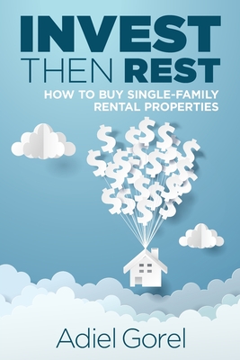 Imagen del vendedor de Invest Then Rest: How to Buy Single-Family Rental Properties (Paperback or Softback) a la venta por BargainBookStores
