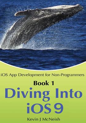 Seller image for Book 1: Diving In - iOS App Development for Non-Programmers Series: The Series on How to Create iPhone & iPad Apps (Paperback or Softback) for sale by BargainBookStores