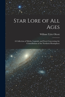 Imagen del vendedor de Star Lore of all Ages; a Collection of Myths, Legends, and Facts Concerning the Constellations of the Northern Hemisphere (Paperback or Softback) a la venta por BargainBookStores