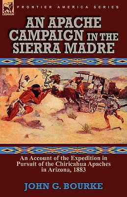 Immagine del venditore per An Apache Campaign in the Sierra Madre: an Account of the Expedition in Pursuit of the Chiricahua Apaches in Arizona, 1883 (Paperback or Softback) venduto da BargainBookStores