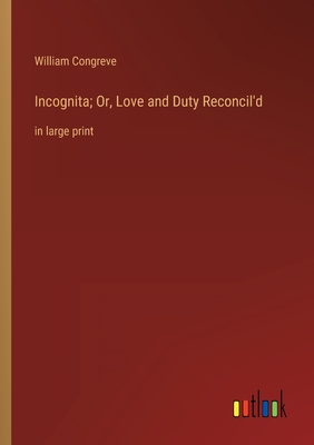 Seller image for Incognita; Or, Love and Duty Reconcil'd: in large print (Paperback or Softback) for sale by BargainBookStores