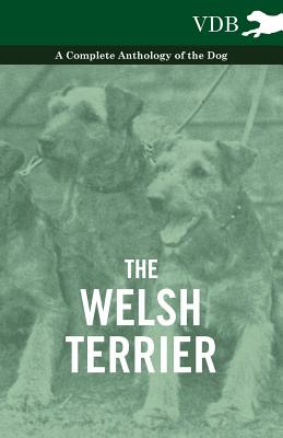 Seller image for The Welsh Terrier - A Complete Anthology of the Dog (Paperback or Softback) for sale by BargainBookStores