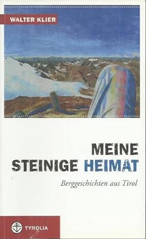 Immagine del venditore per Meine steinige Heimat: Berggeschichten aus Tirol venduto da bcher-stapel