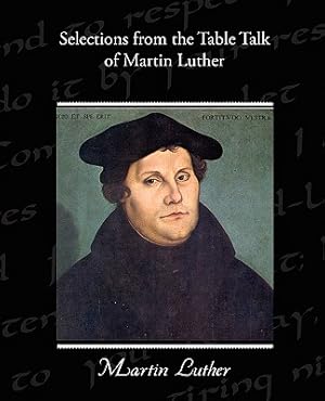 Seller image for Selections from the Table Talk of Martin Luther (Paperback or Softback) for sale by BargainBookStores